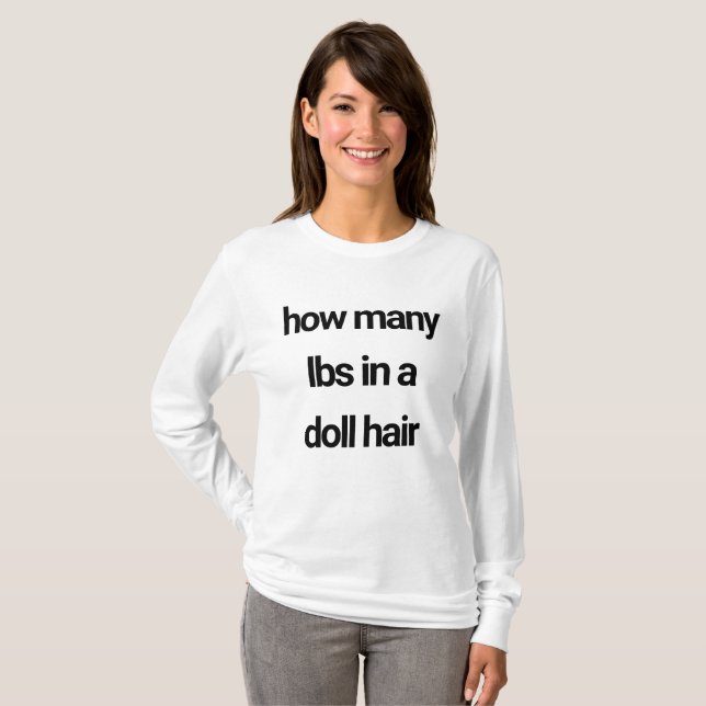 how many lbs in a doll hair T-Shirt (Front Full)