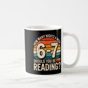 How Many Night A Week Should You Be Reading 6 7 Fu Coffee Mug