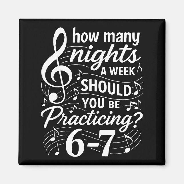 How Many Nights A Week Should You Be Practicing 67 Magnet (Front)