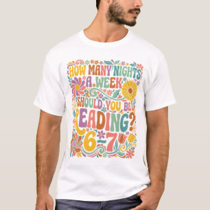 How Many Nights a Week Should You Be Reading? 67 T-Shirt