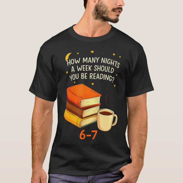 How Many Nights A Week Should You Be Reading 67 Te T-Shirt (Front)