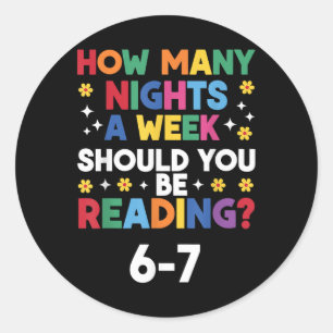 How Many Nights A Week Should You Be Reading 6-7 B Classic Round Sticker