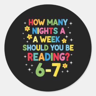 How Many Nights A Week Should You Be Reading 6-7 B Classic Round Sticker