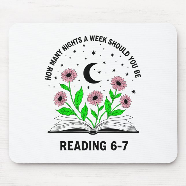 How Many Nights A Week Should You Be Reading 6-7 B Mouse Pad (Front)