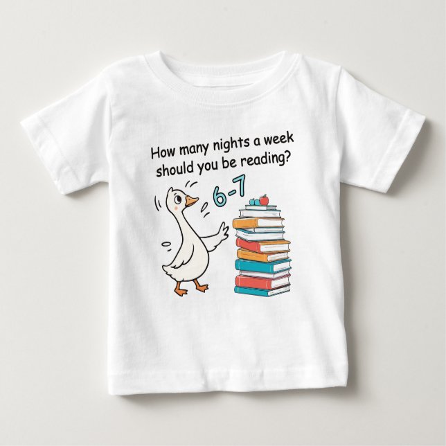 How Many Nights a Week Should You Be Reading 6-7 Baby T-Shirt (Front)