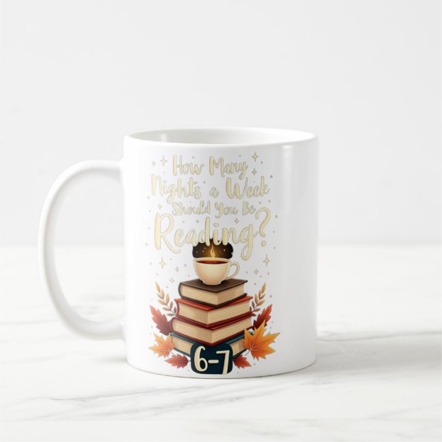 How Many Nights A Week Should You Be Reading 6 7  Coffee Mug (Left)