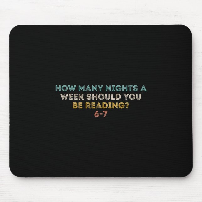 How Many Nights A Week Should You Be Reading 6-7 F Mouse Pad (Front)