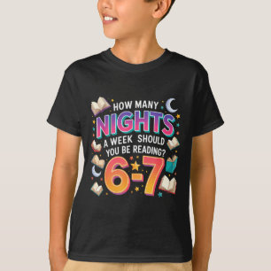 How Many Nights A Week Should You Be Reading 6–7 M T-Shirt