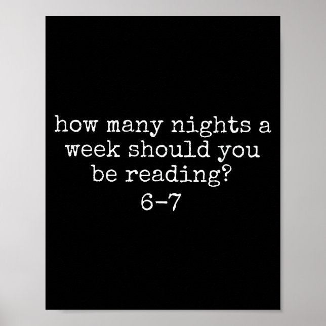 How Many Nights A Week Should You Be Reading 6 7  Poster (Front)