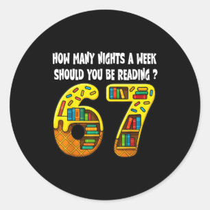 How Many Nights A Week Should You Be Reading 6-7 T Classic Round Sticker