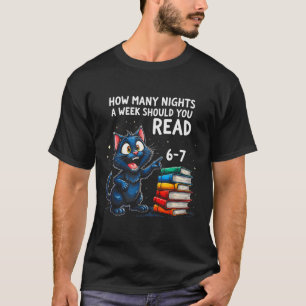 How Many Nights A Week Should You Read_ 6–7 Fun Bl T-Shirt