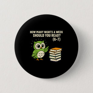 How Many Nights A Week Should You Read_ 6–7 Fun Re 6 Cm Round Badge