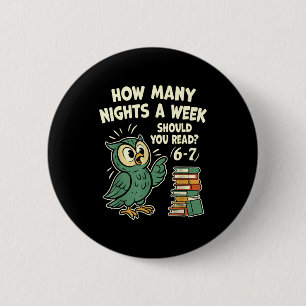 How Many Nights A Week Should You Read_ 6–7 Fun Re 6 Cm Round Badge