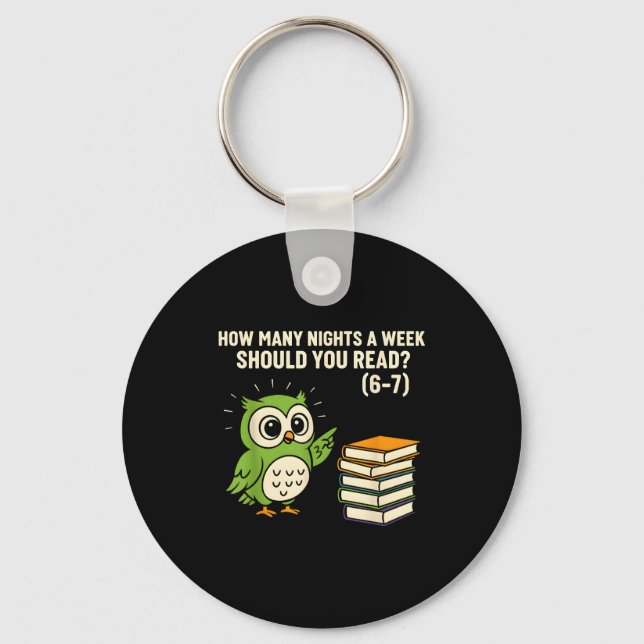 How Many Nights A Week Should You Read_ 6–7 Fun Re Key Ring (Front)