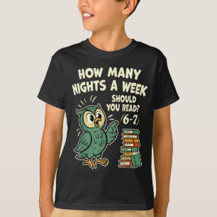 How Many Nights A Week Should You Read_ 6–7 Fun Re T-Shirt