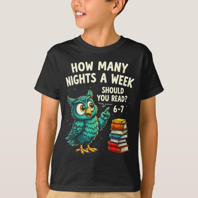How Many Nights A Week Should You Read_ 6–7 Fun Te T-Shirt (Front)