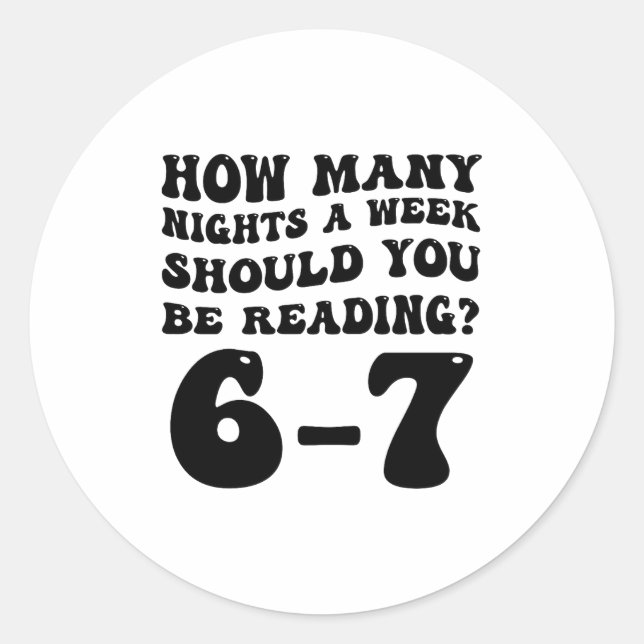 How Many Nights Reading 6 7 Funny Groovy Meme Quot Classic Round Sticker (Front)