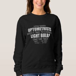 How Many Optometrists Does It Take To Change A Lig Sweatshirt
