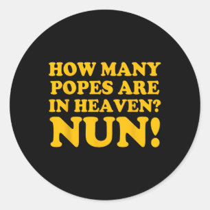 How Many Popes Are In Heaven Nun Classic Round Sticker