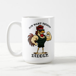 How Many Squats? Diddly – Funny Rooster Gym Coffee Mug