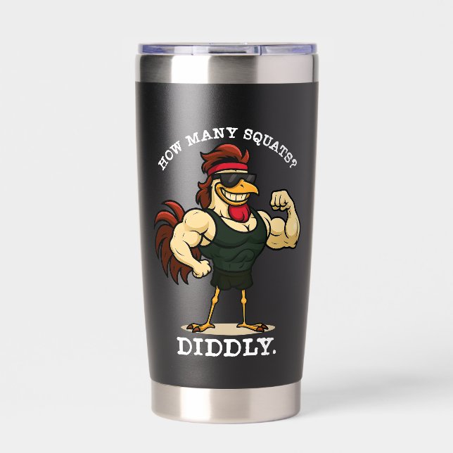 How Many Squats? Diddly – Funny Rooster Gym Insulated Tumbler (Front)