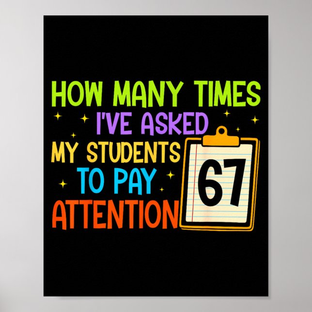How Many Times I've Asked My Students To Pay Atten Poster (Front)