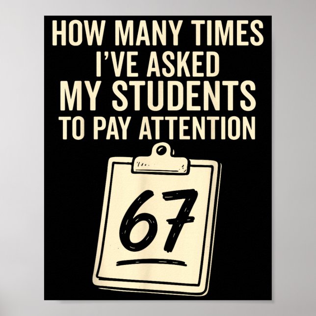How Many Times I've Asked My Students To Pay Atten Poster (Front)