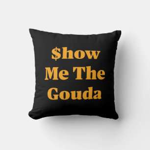 $how Me The Gouda Cushion