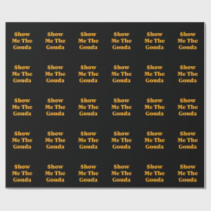 $how Me The Gouda Wrapping Paper