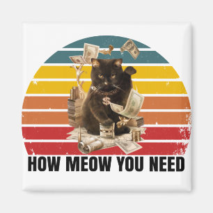 how meow you need money - gangsta cat magnet