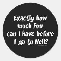 How Much Fun Before Hell?