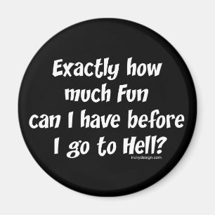 How Much Fun Before Hell? Magnet
