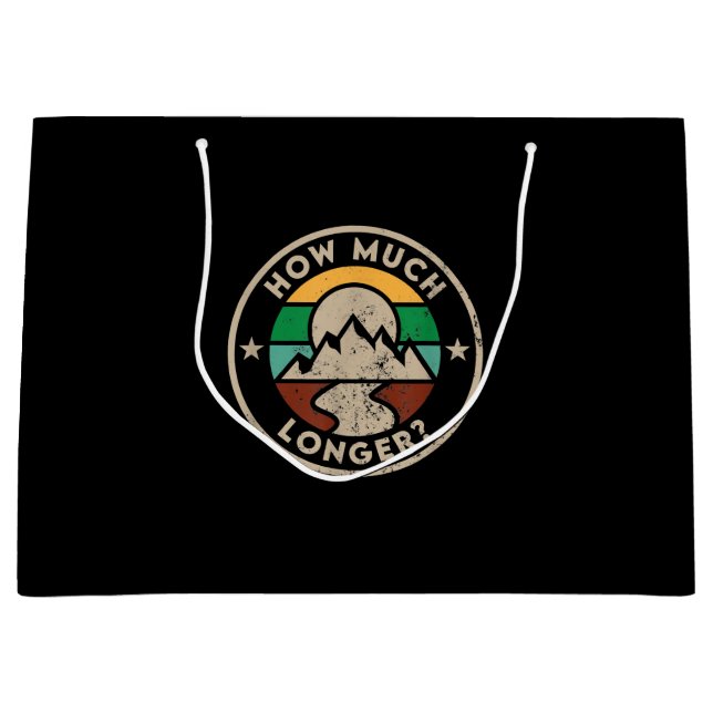 How Much Longer Funny Hiking Large Gift Bag (Front)