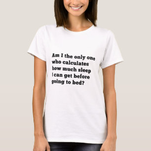 How Much Sleep T-Shirt
