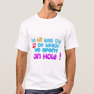How much time have YOU spent on hold? T-Shirt