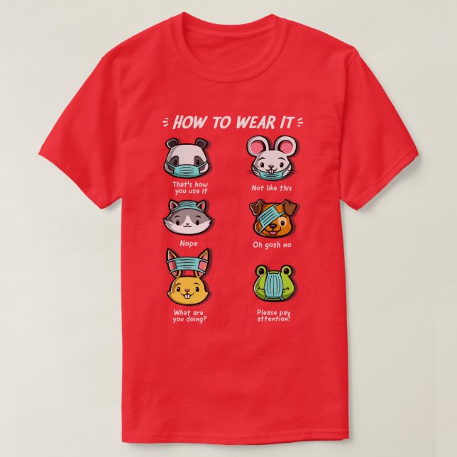 How not to wear a face mask animals cute funny T-Shirt (Design Front)