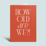 How old are we funny simple birthday card<br><div class="desc">Celebrate growing old with a friend or loved one with this fun and funny simple Happy Birthday card. With its stylish text, this birthday card features the phrase "how old are we?!" on the front and birthday wishes on the inside. This funny card is great for a best friend, sibling,...</div>