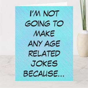 How old you are, funny birthday card