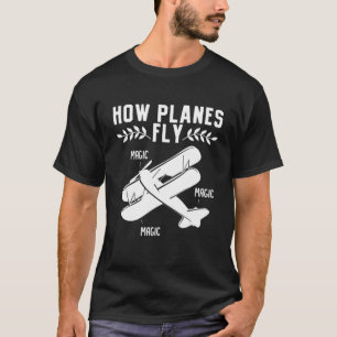 How Planes Fly Aerospace Engineer Pilot Aeroplane T-Shirt