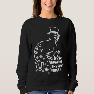How Snowflakes Are Really Made Snowman Christmas Sweatshirt
