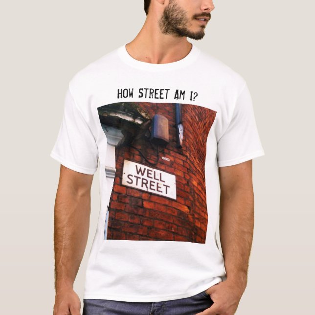 How Street Am I? T-Shirt (Front)