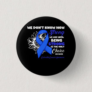 How Strong Colourectal Cancer Being Strong Is The  3 Cm Round Badge