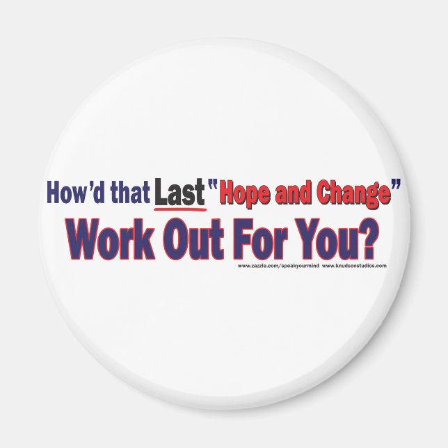 How' That Hope and Chnage Work Out for You Magnet (Front)