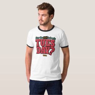 How the BLEEP! Is It Only Tuesday sarcastic shirt