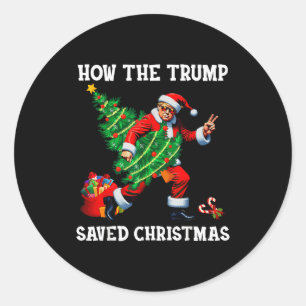 How The Trump Saved Christmas Funny Trump Christma Classic Round Sticker