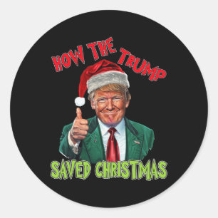 How The Trump Saved Christmas Funny Trump Christma Classic Round Sticker