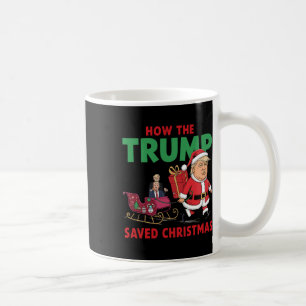 How The Trump Saved Christmas Funny Trump Christma Coffee Mug