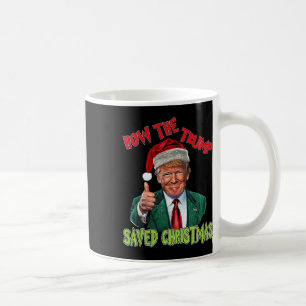 How The Trump Saved Christmas Funny Trump Christma Coffee Mug