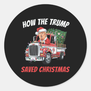 How The Trump Saved Christmas Funny Trump Shirts 2 Classic Round Sticker