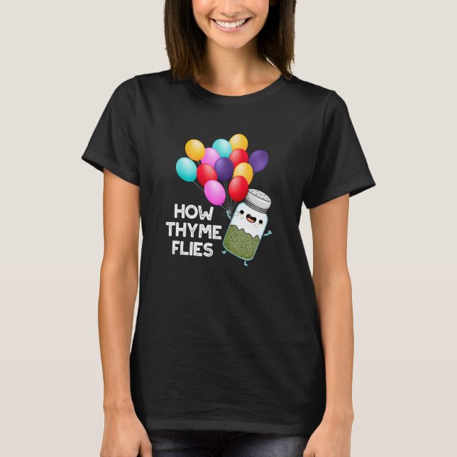 How Thyme Flies Funny Herb Pun Dark BG T-Shirt (Front)